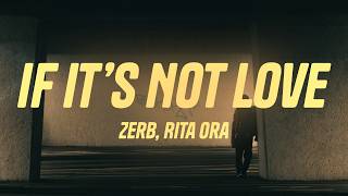 Zerb, Rita Ora - If It’s Not Love (Lyrics)