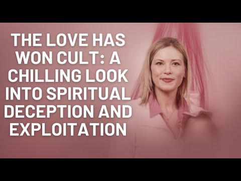 The Love Has Won Cult: A Chilling Look into Spiritual Deception and Exploitation