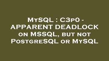 MySQL : C3p0 - APPARENT DEADLOCK on MSSQL, but not PostgreSQL or MySQL