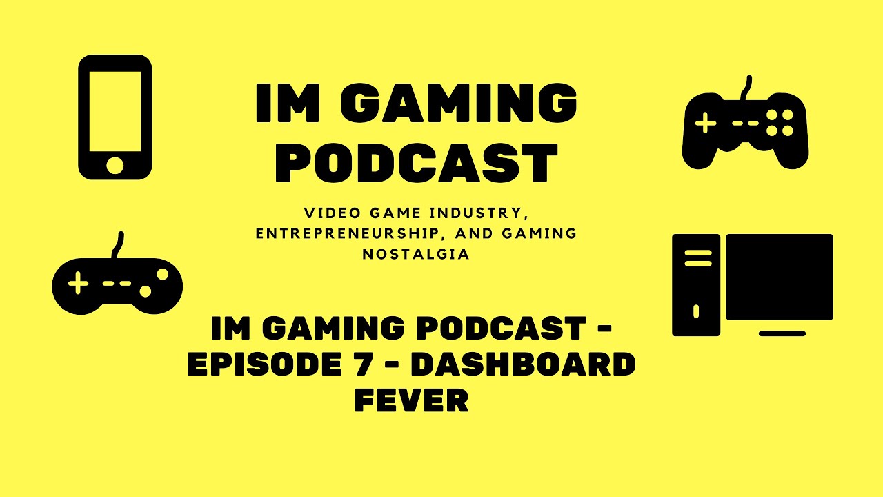 IM Gaming Podcast - Episode 7 - Dashboard Fever