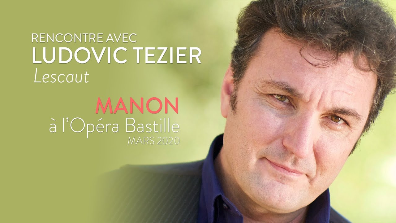 Rencontre avec Ludovic Tézier : le rôle de Lescaut dans Manon