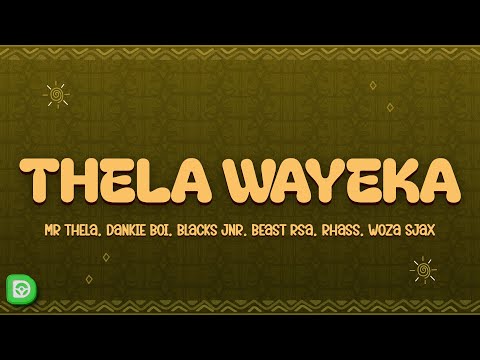 Mr Thela, Dankie boi, Blacks Jnr, Beast RSA, Rhass, Woza Sjax - Thela Wayeka (Lyrics)