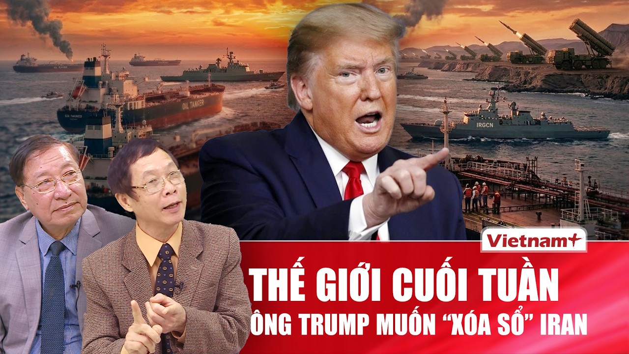 THẾ GIỚI CUỐI TUẦN: Ông Trump hứa diệt Iran, Tehran khóa Hormuz – xung đột Mỹ – Iran leo thang