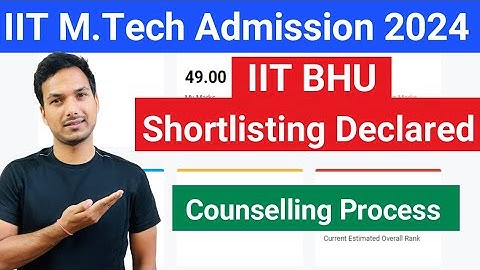 IIT BHU Shortlisting Declared || M. Tech Admission 2024 || Counselling Process || COAP 2024 || GATE