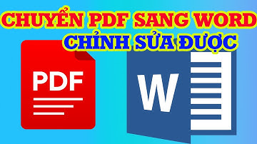 Chuyển PDF Sang Word Có Thể Chỉnh Sửa Được Dễ Dàng
