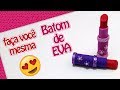 Como Fazer Batom de EVA | Criatividades da Dê