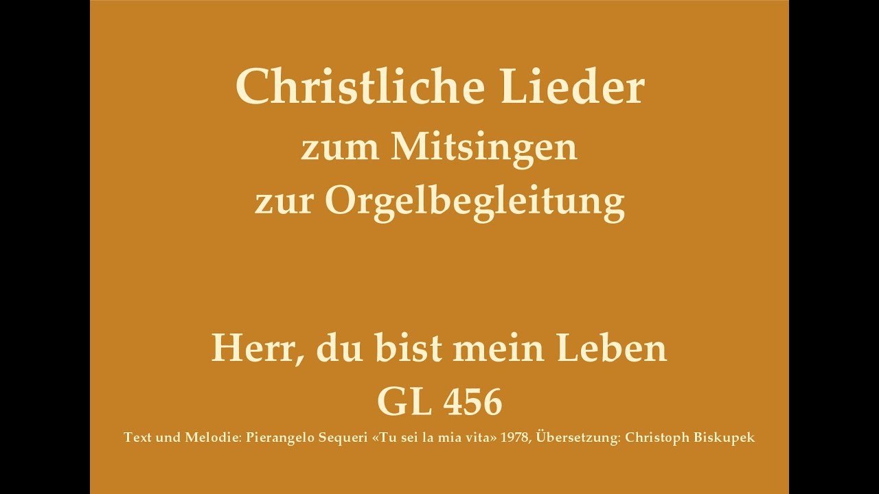 Herr Du Bist Mein Leben Text Herr, du bist mein Leben GL 456 Christliches Lied zum Mitsingen mit