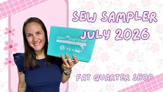 JULY 2026 SEW SAMPLER | Fat Quarter Shop | Unboxing Quilt Subscription Box