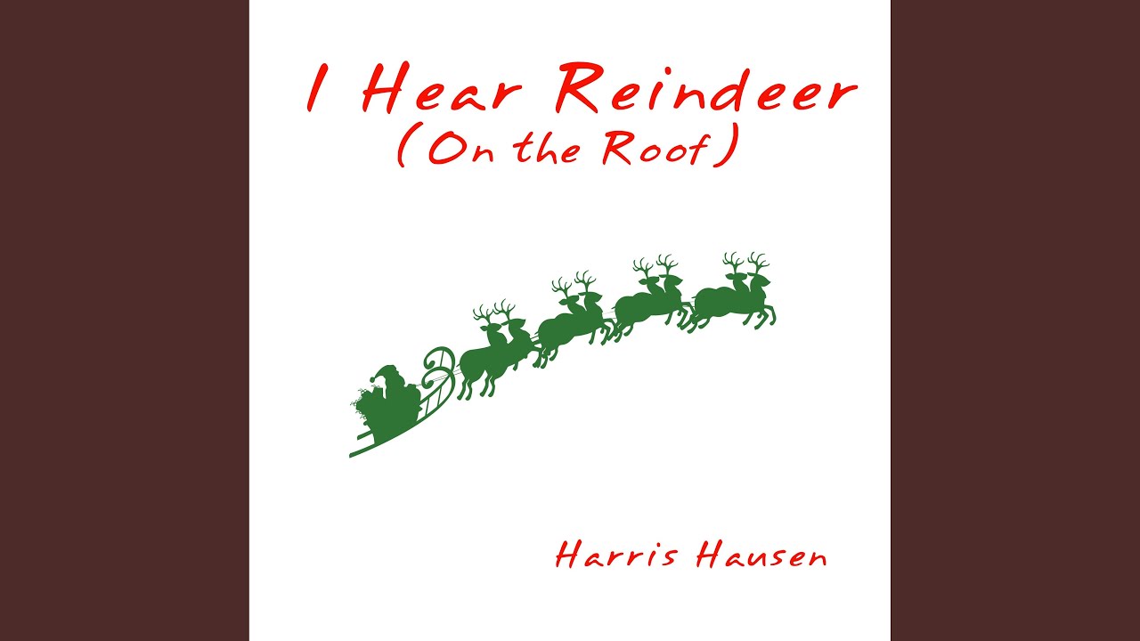 I Hear Them On The Roof I Hear Reindeer (On The Roof) - YouTube