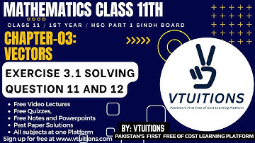 Solving Question no 11 and 12 of Exercise 3.1 | Chapter 3 Vectors | Mathematics 1st Year Sindh Board