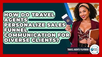How Do Travel Agents Personalize Sales Funnel Communication For Diverse Clients?