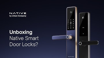 Unboxing NATIVE Smart Door Lock by Urban Company | With Unique Camera & Bell Integration