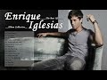 ENRIQUE IGLESIAS MIX EXITOS ROMANTICOS, SUS MEJORES BALADAS ROMANTICAS