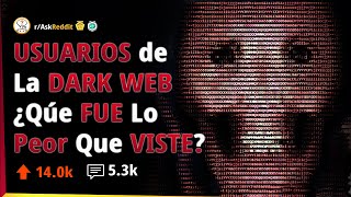 Usuarios De La Deep Web - Qué Fue Lo Más Perturbador Que Has Visto Askreddit Español