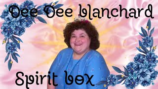 Dee Dee blanchard has a lot to say in this spirit box part 1!