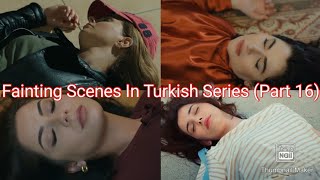 Fainting Scenes In Turkish Series Part 16