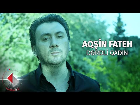 Aqsin Fateh - Dərdli Qadın (Official Video)