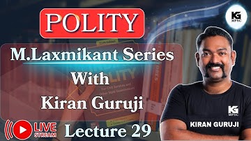 Lecture 29 | राज्यघटनेची सखोल माहिती  | Polity M. Laxmikant Series | Kiran Guruji MPSC