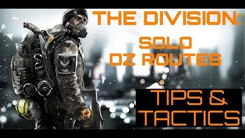 THE DIVISION: Dark Zone solo routes
