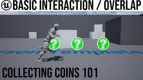 UE4 Basic Interaction / Overlap 101 / Collecting coins