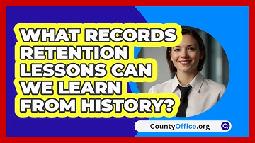 What Records Retention Lessons Can We Learn From History? - CountyOffice.org