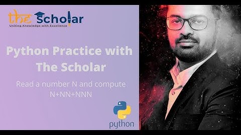 Python Practice with The Scholar - Read a number N and compute N+NN+NNN