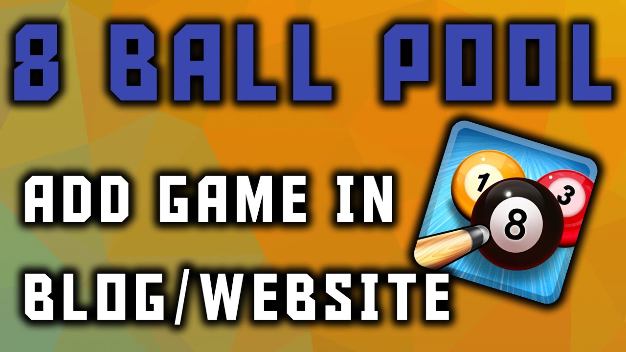 [ Tutorial ] How to add 8 Ball Pool Game in Blog/Website ( EMBED ) 2016 HD - 