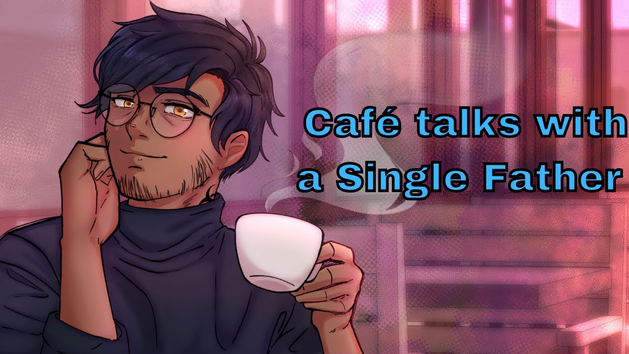 M4F| Café talks with a Single Father [Slow Burn] [Romance] [He Falls First] [Cafe Ambiance]