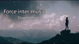 Force inter Music - Alan Walker (Slowed+Reverb) Slow + Reverb | New Song 2022