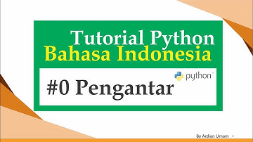 00.1 Tutorial Python Bahasa Indonesia - Belajar Apa Saja, dan Kenapa Python