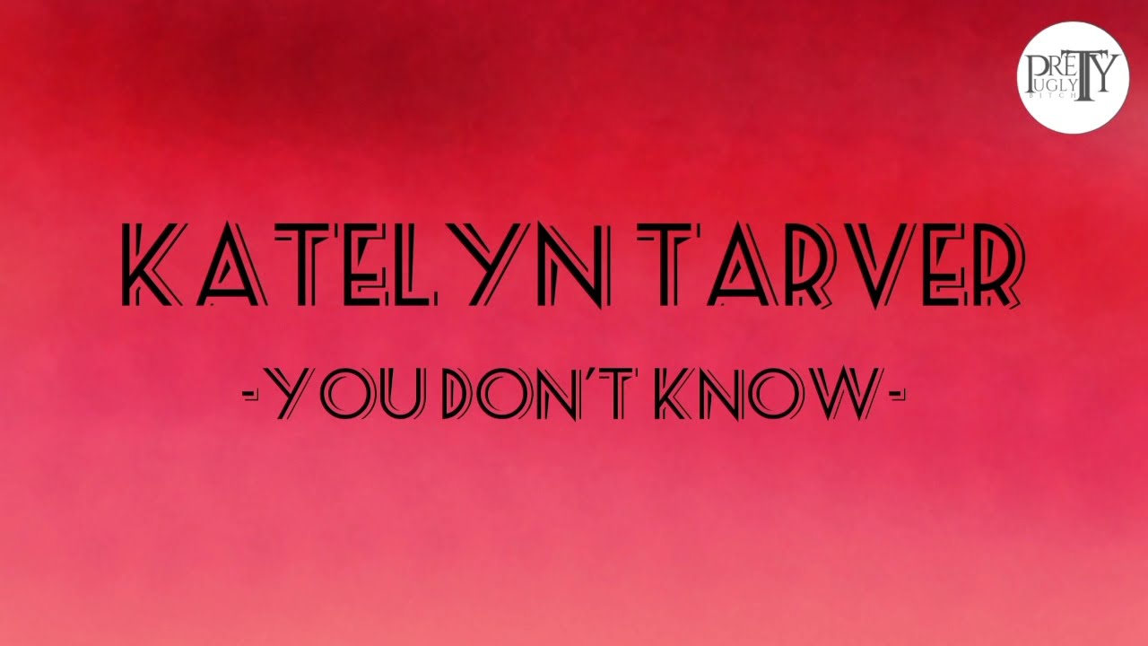 Katelyn Tarver- You Don't Know (1hour Lyrics)