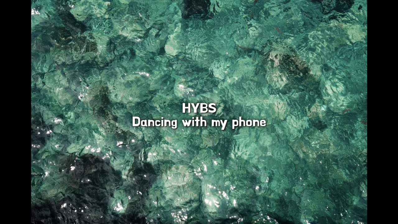 HYBS - Dancing with my phone [가사해석] - YouTube