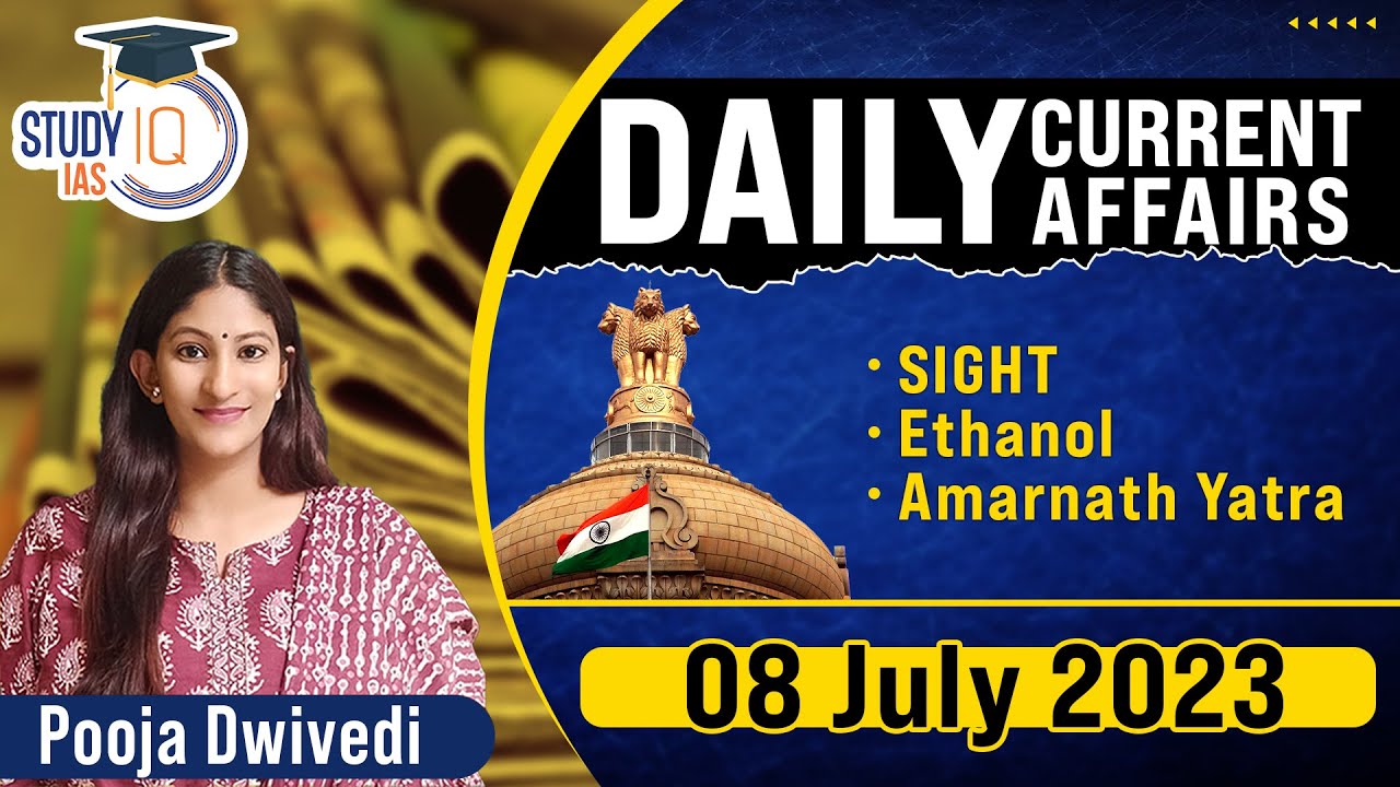 Daily Current Affairs for UPSC CSE Exam | 8 July 2023 | StudyIQ IAS