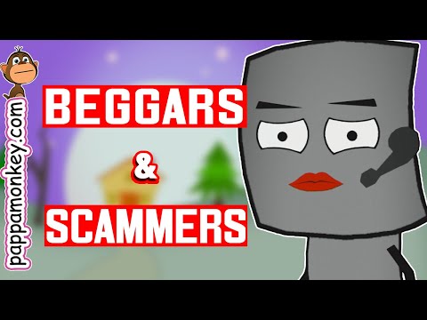 Beggars and Scammers are the all Same to Me