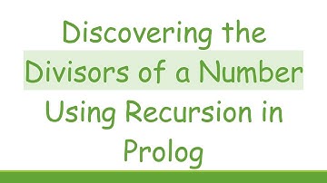 Discovering the Divisors of a Number Using Recursion in Prolog