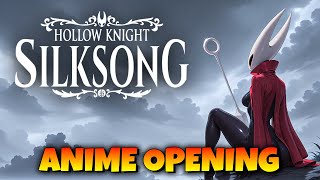 Hollow Knight Silksong, But Its An Anime Opening