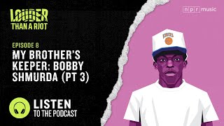 My Brother's Keeper: Bobby Shmurda (Pt 3) | Louder Than A Riot, S1E8