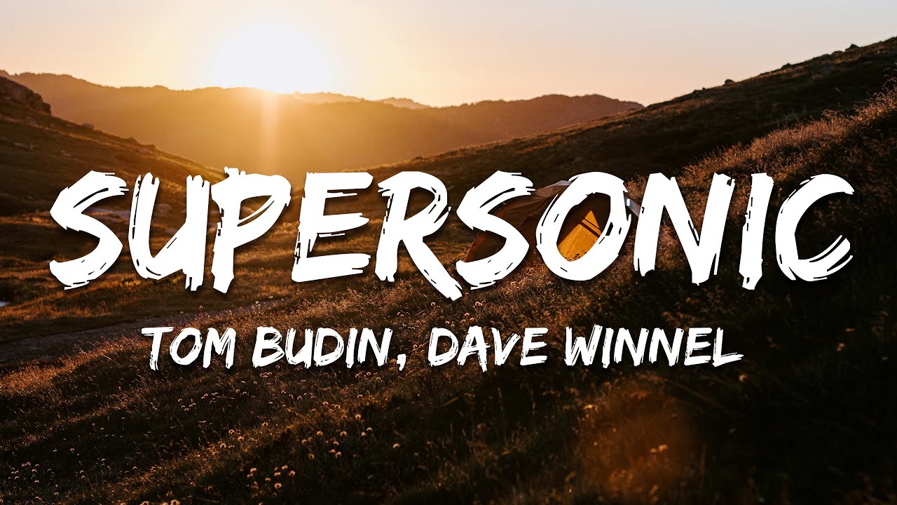 Tom Budin & Dave Winnel - Supersonic (Lyrics)