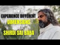 How to connect to different dimensions of Shirdi Sai Baba I Mohanji - Episode 12