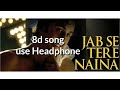 Jab Se Tere Naina 8d Song | Saawariya Mp3 Song
