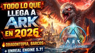 TODO LO QUE LLEGA A ARK EN 2026 💥 Dragontopia, Barcos y unreal engine 5.7
