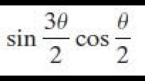 sin(3x/2)cos(x/2) express the product as a sum
