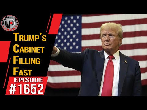Trump Cabinet Filling Fast | Nick Di Paolo Show