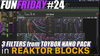 Fun Friday #24: 3 FILTERS from TOYBOX NANO PACK in REAKTOR BLOCKS