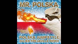 MR. POLSKA - POLSKA JUMPSTYLE (JULIEN FREJAVILLE REMIX)