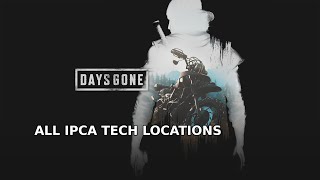 Days Gone - All Ipca Tech Locations