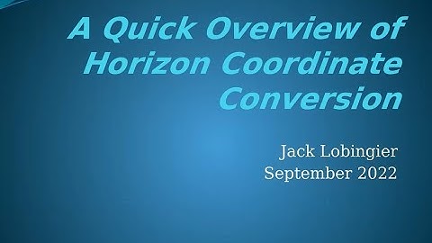 Jack Lobingier: A Quick Overview of Horizon Coordinate Conversion
