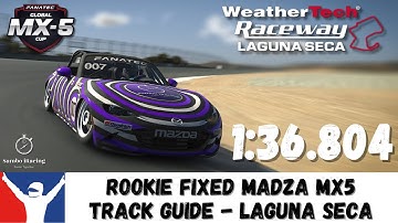 iRacing Rookie Fixed Mazda MX5 - Laguna Seca - 1:36.804 - Track Guide