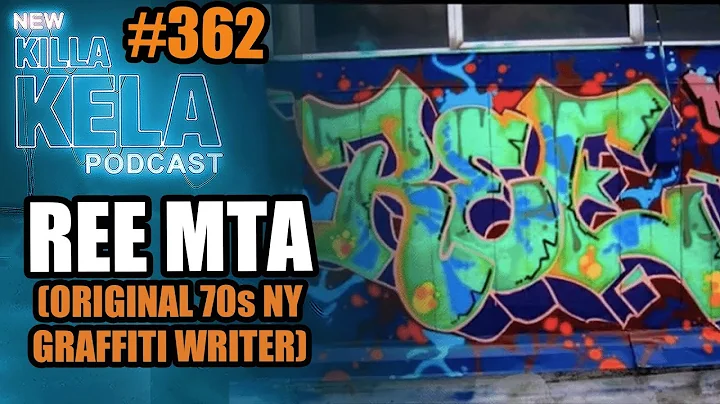 REE of the MTA GRAFFITI CREW NYC // KILLA KELA PODCAST