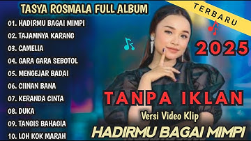 FULL ALBUM DANGDUT 2025 TANPA IKLAN | TASYA ROSMALA - HADIRMU BAGAI MIMPI, TAJAMNYA KARANG, CAMELIA
